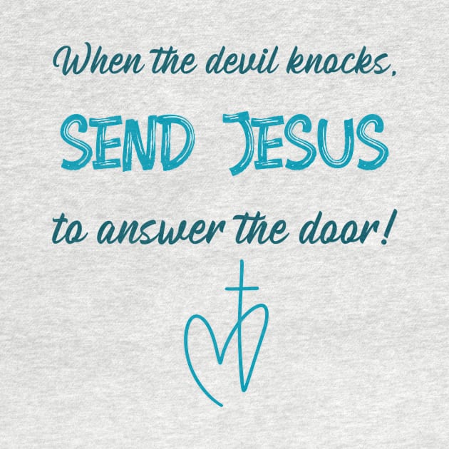 When the devil knocks, send Jesus to answer the door! by Designs by Eliane